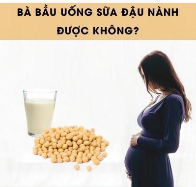 Bầu uống sữa đậu nành có tốt cho thai kỳ không? Bí quyết dinh dưỡng cho bà bầu